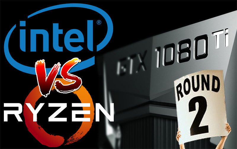 Ryzen Vs Intel GTX 1080 Ti Showdown Revisited: More Resolutions, Overclocks & Games Tested!